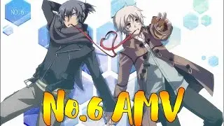 ☆☆☆6 зона|No.6 AMV☆☆☆