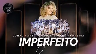 Coral Canto Jovem e Rayssa Andreoli | Imperfeito (Louvores Santos)
