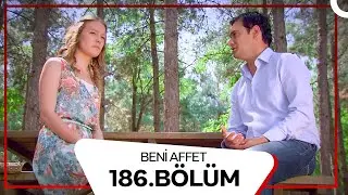 Beni Affet 186. Bölüm