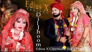 Edius Project | Dil Jhoom Jhoom Cinematic Song | Edius 9 wedding Project