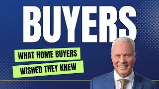 What Buyers Wish They Knew Before They Bought A Home