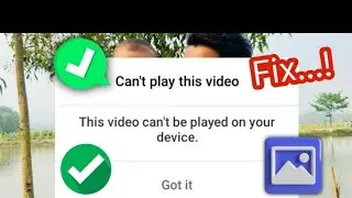 Solved Can't Play this video,This Video Can't be played on your device