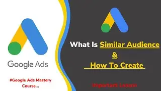 How To Create Google Ads Similar Audience | Google Ads Similar Audience || Google ads Tutorial 2020