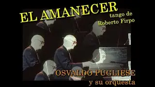EL AMANECER (Osvaldo Pugliese)