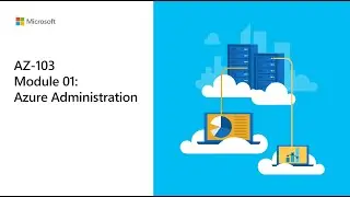 03. Module 1 - Lesson 3 - Azure Administration - Azure Resource Manager
