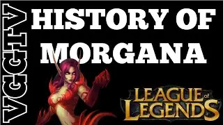 HISTORY OF MORGANA LEAGUE OF LEGENDS