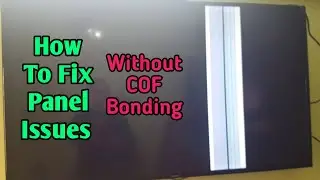Understand How To Fix Panel Issues Without COF Bonding