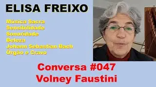 Conversa #047 Elisa Freixo - A Música nos salva: Clássica, Sacra, Orgão e Teclados.