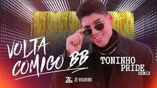 Zé Vaqueiro - Volta comigo bb (Toninho Pride Remix)