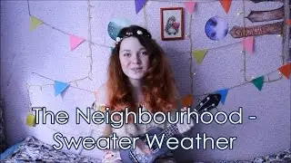 The Neighbourhood – Sweater Weather разбор на укулеле + cover