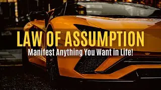 🔥The Law of Assumption: What It Is & Why It Matters