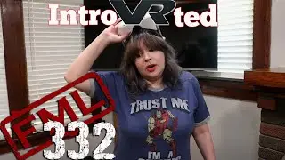 FML Tales From FMyLife #332:  Intro-VR-ted