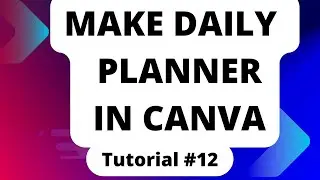 tutorial#12  How to make daily Planners using Canva @Tech Reveals 