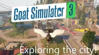 Exploring the city!/ Goat Simulator 3/ Got some wings!