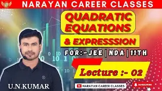 Quadratic Equations & Expressions || द्विघात समीकरण एवं व्यंजक। Class 11 || JEE MAIN || IIT || NDA |