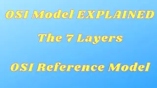 OSI Model | OSI Reference Model | The 7 Layers