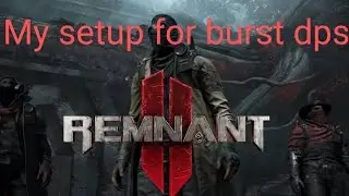 Remnant 2 Burst Dps God Level