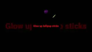 Glow in the dark. Glow up lollipop sticks.