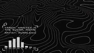 NANITES IN THE SUGAR, AGAIN - TECHNO TRANCE EDM