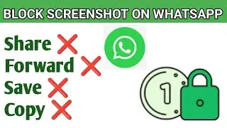 HOW TO BLOCK SCREENSHOT ON WHATSAPP - BLOCK FORWARD, SHARE, COPY AND SAVE