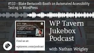 #133 – Blake Bertuccelli-Booth on Automated Accessibility Testing in WordPress
