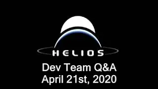 Helios Dev Team Q&A | April 21, 2020