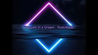 Trapped in a dream - RudyWade (Lyrics)