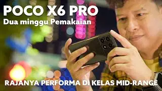 Poco X6 Pro Dua Minggu Pemakaian - Ternyata enak pakainya loh!