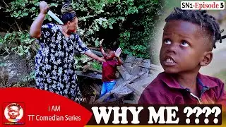 TT Comedian WHY ME ???  Episode 5