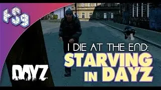 DayZ Standalone - Starving To Death