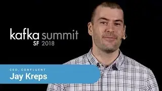 Jay Kreps | Kafka Summit SF 2018 Keynote (Kafka and Event-Oriented Architecture)