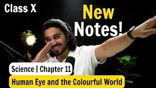 Human Eye and the Colourful World | Complete NCERT NOTES | Class 10 Science | Chapter 11