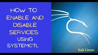 How to Enable, Start, and Disable Services in Kali | Use Systemctl in Kali Linux