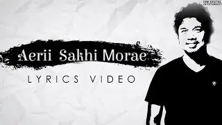Aerii Sakhi Morae | Papon | Official Lyrical Video | 