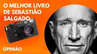 O melhor livro de Sebastião Salgado | OMICRON ESCOLA DE FOTOGRAFIA