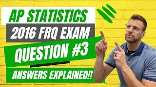 AP Statistics 2016 FRQ Exam Question 3 ANSWERS [explained]