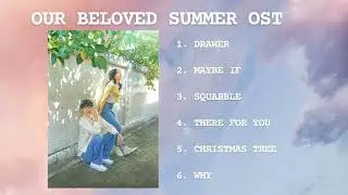 ||OUR BELOVED SUMMER||OST PART 1-6