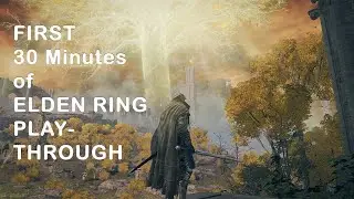 First 30 Minutes of Elden Ring Playthrough
