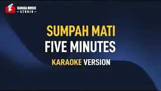 Five Minutes - Sumpah Mati (Karaoke)