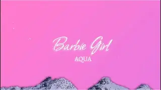 Aqua - Barbie Girl (Lyrics)