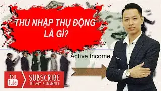 Thu Nhập Thụ Động Là Gì | Thu Nhập Thụ Động Là Gì và Nó Thực Sự Hoạt Động Ra Sao