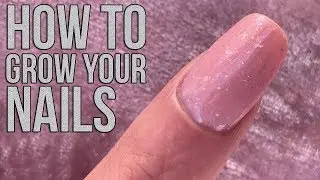 HOW TO GROW OUT YOUR NATURAL NAILS - NAIL TIPS