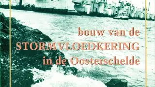 Deltawerken: Bouw van de Stormvloedkering in de Oosterschelde