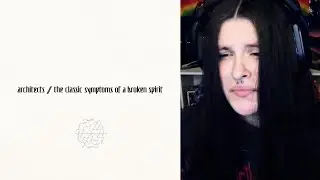 Revisiting ARCHITECTS - The Classic Symptoms Of A Broken Spirit | Full Album REACTION!