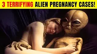 3 Shocking Cases of Aliens Impregnating Humans! 48 Hybrid Babies Found 👽