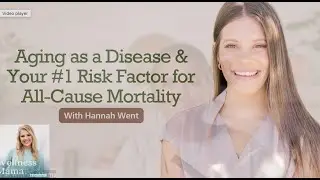 Ep 833: Aging As a Disease and Your #1 Risk Factor for All-Cause Mortality With Hannah Went
