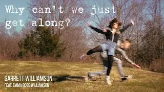 Garrett Williamson - Get Along (feat. Emma Rose Williamson) (Lyric Video)