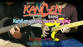 Kehilanganmu Berat Bagiku - Kangen Band - Guitar Cover Collab