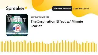 The Inspiration Effect w/ Minnie Scarlet
