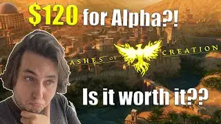 Ashes of Creation: $120 Alpha outrage!?